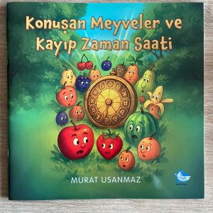 Konuşan Meyveler ve Kayıp Zaman Saati - Murat Usanmaz